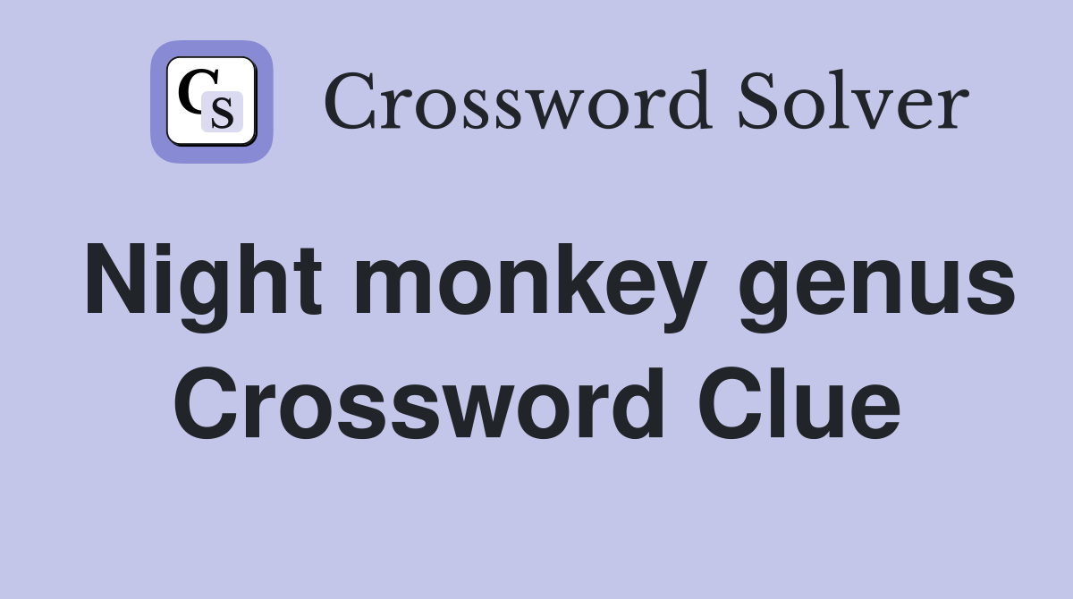 Night monkey genus Crossword Clue