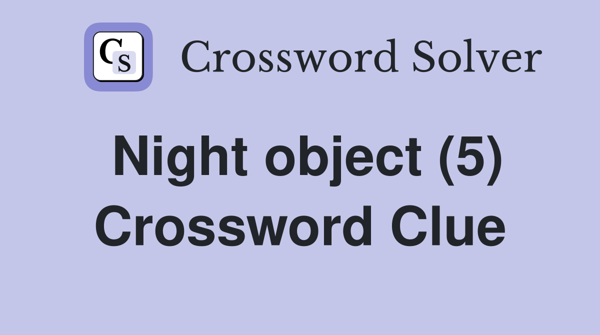 Night object (5) Crossword Clue