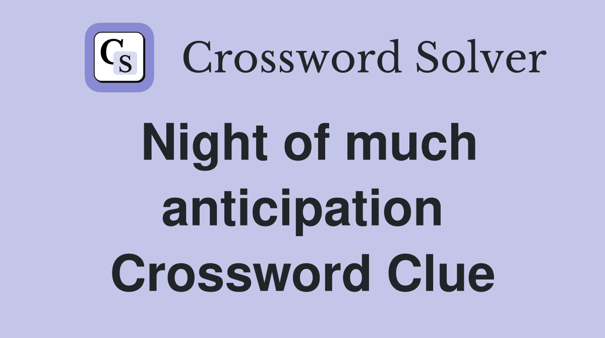 Night of much anticipation Crossword Clue