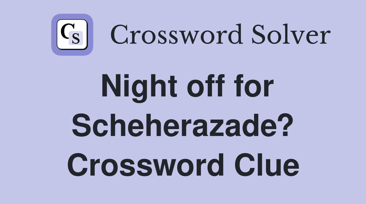 Night off for Scheherazade? Crossword Clue