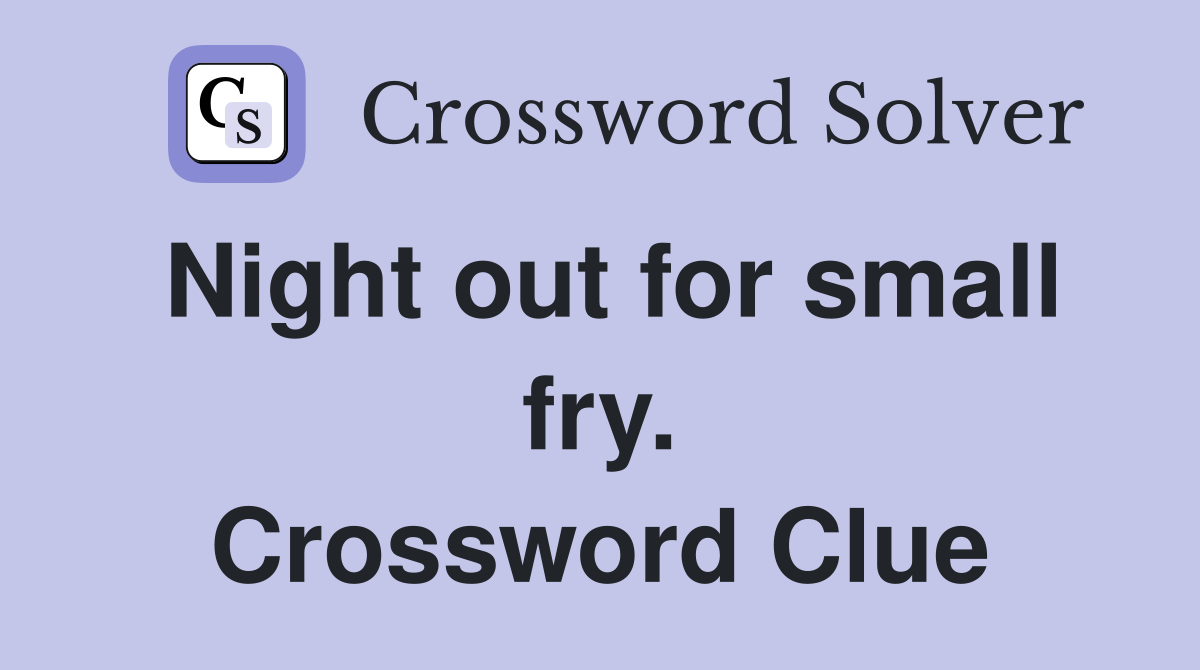 Night out for small fry. Crossword Clue