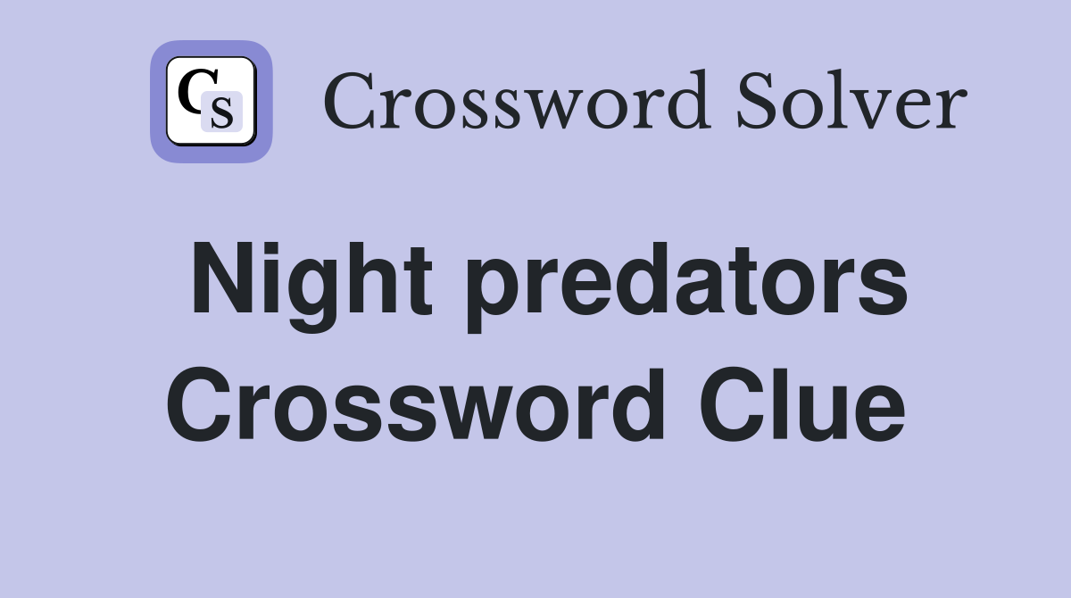 Night predators Crossword Clue