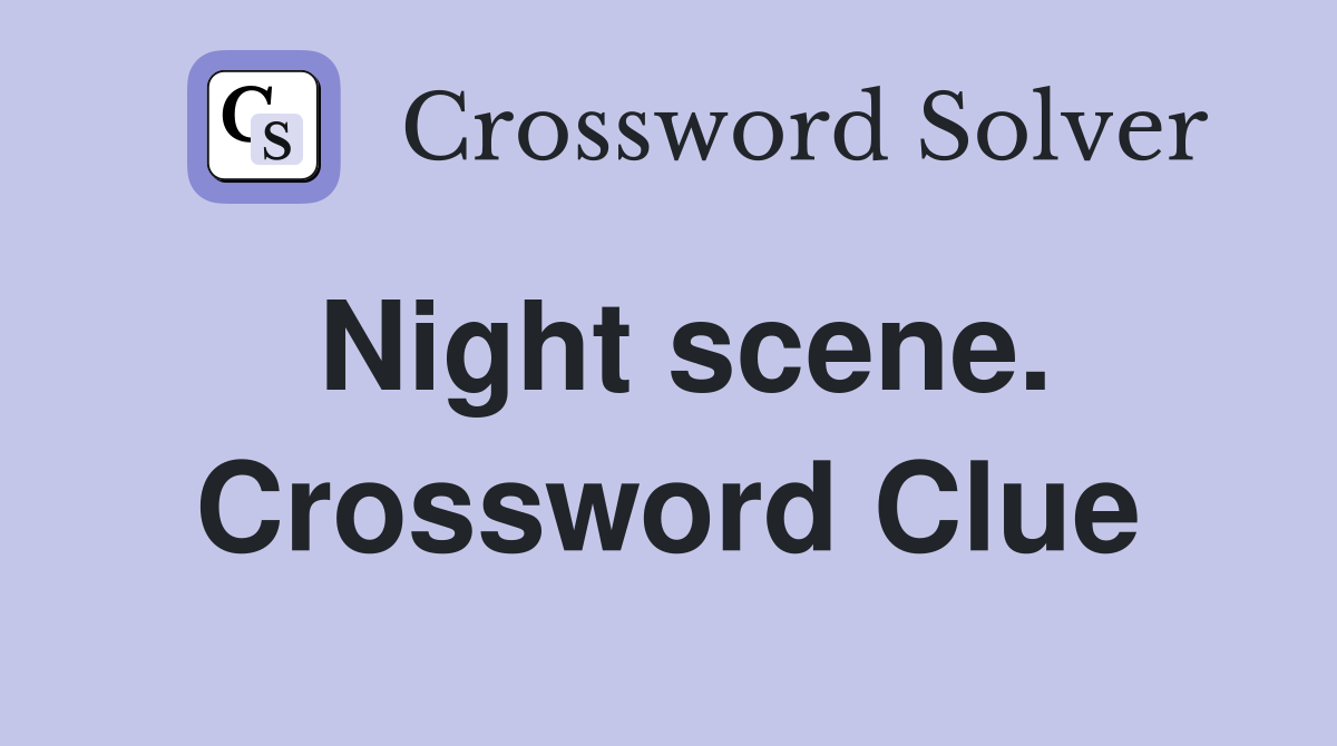 Night scene. Crossword Clue
