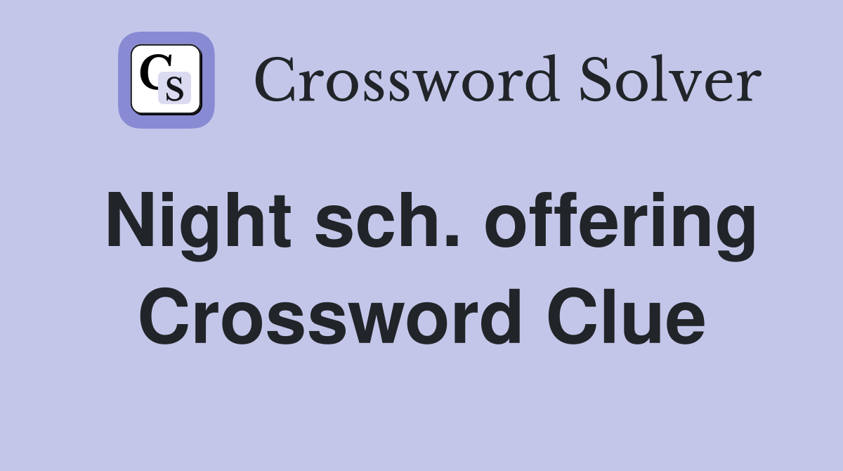 Night sch. offering Crossword Clue
