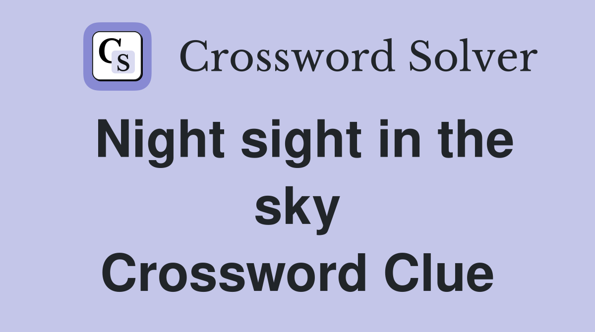 Night sight in the sky Crossword Clue