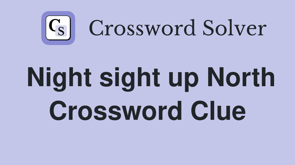 Night sight up North Crossword Clue