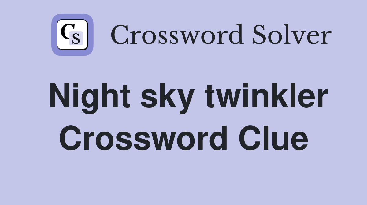 Night sky twinkler Crossword Clue
