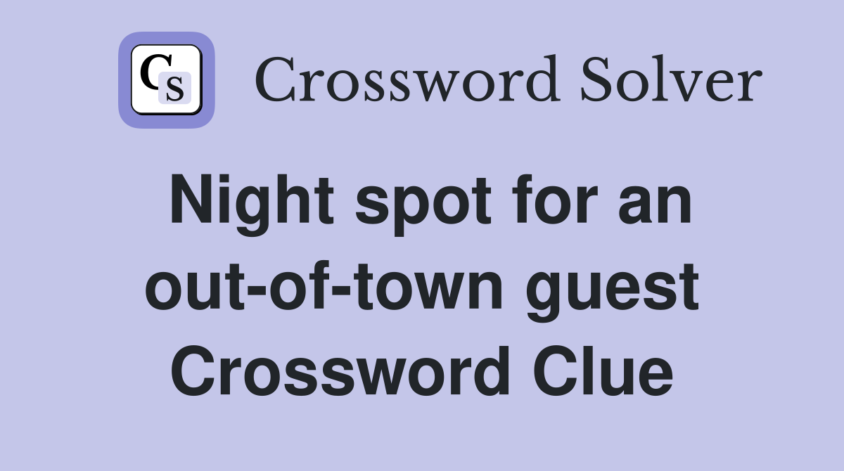 Night spot for an out-of-town guest Crossword Clue
