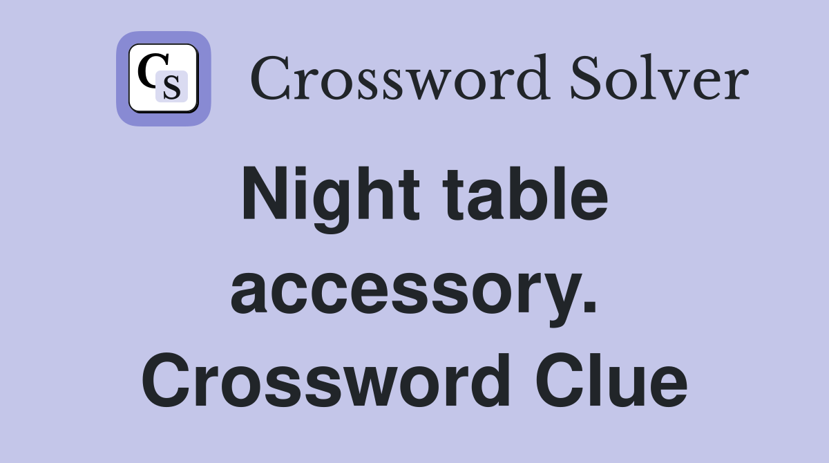 Night table accessory. Crossword Clue