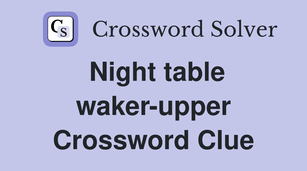 Night table waker-upper Crossword Clue