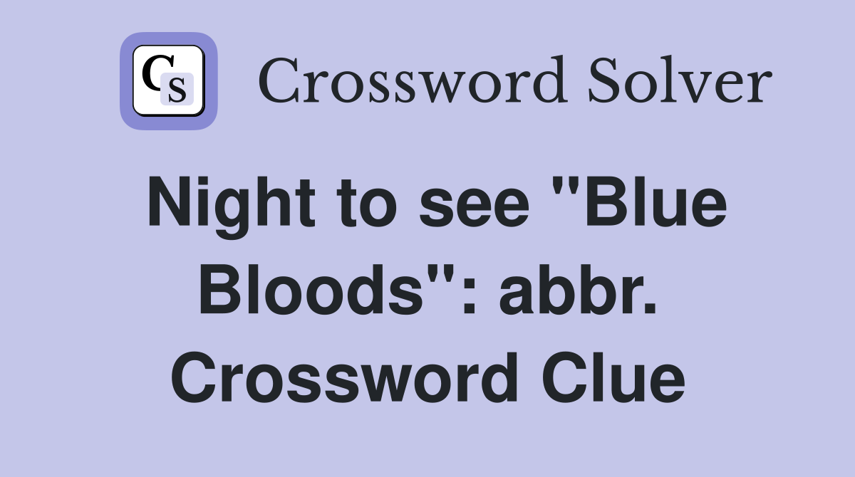 Night to see "Blue Bloods": abbr. Crossword Clue
