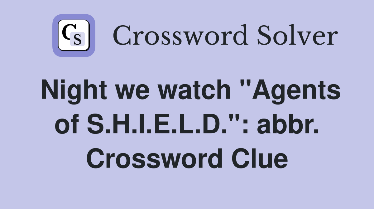 Night we watch "Agents of S.H.I.E.L.D.": abbr. Crossword Clue