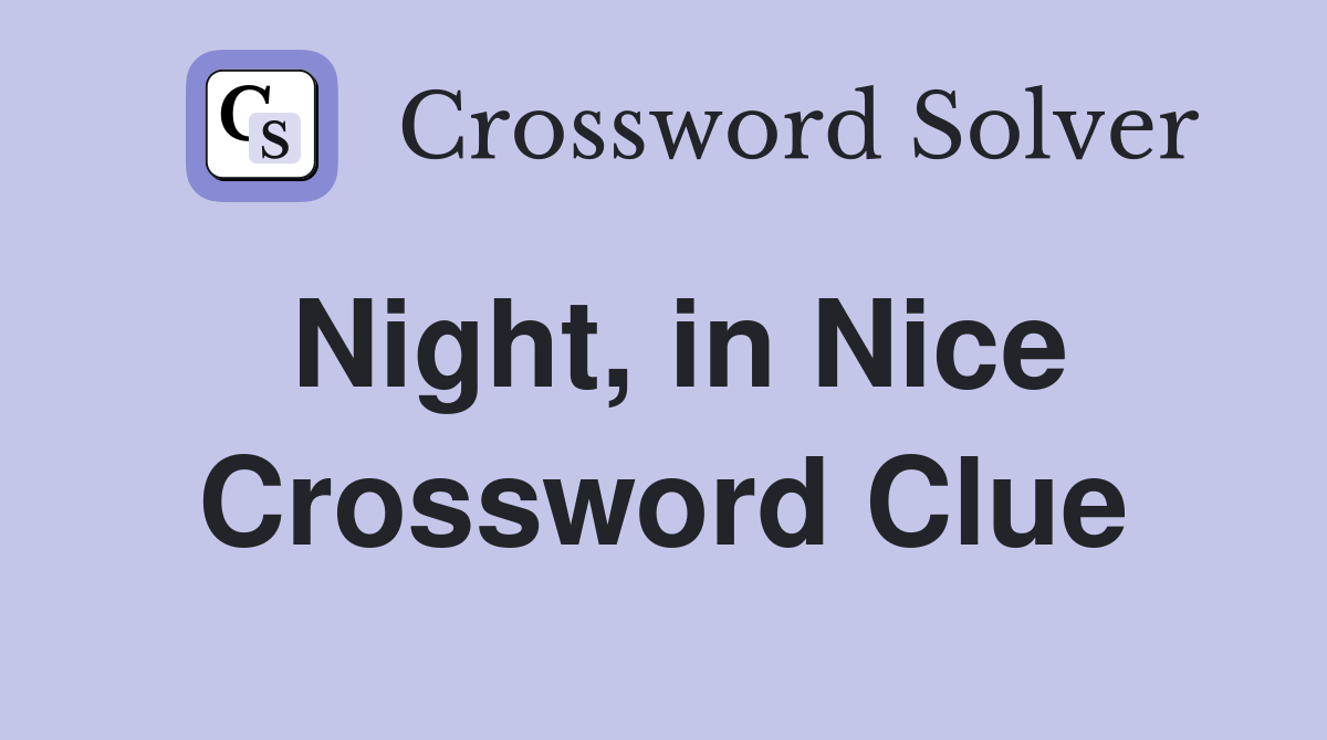 Night, in Nice Crossword Clue