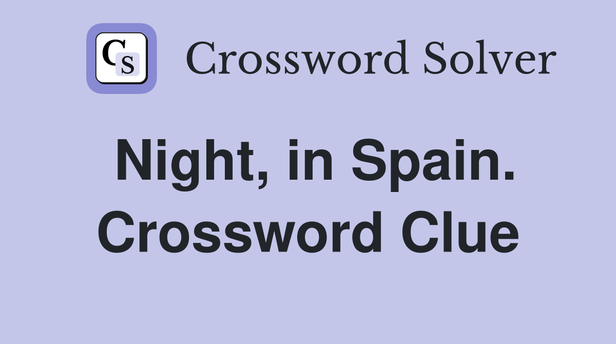 Night, in Spain. Crossword Clue