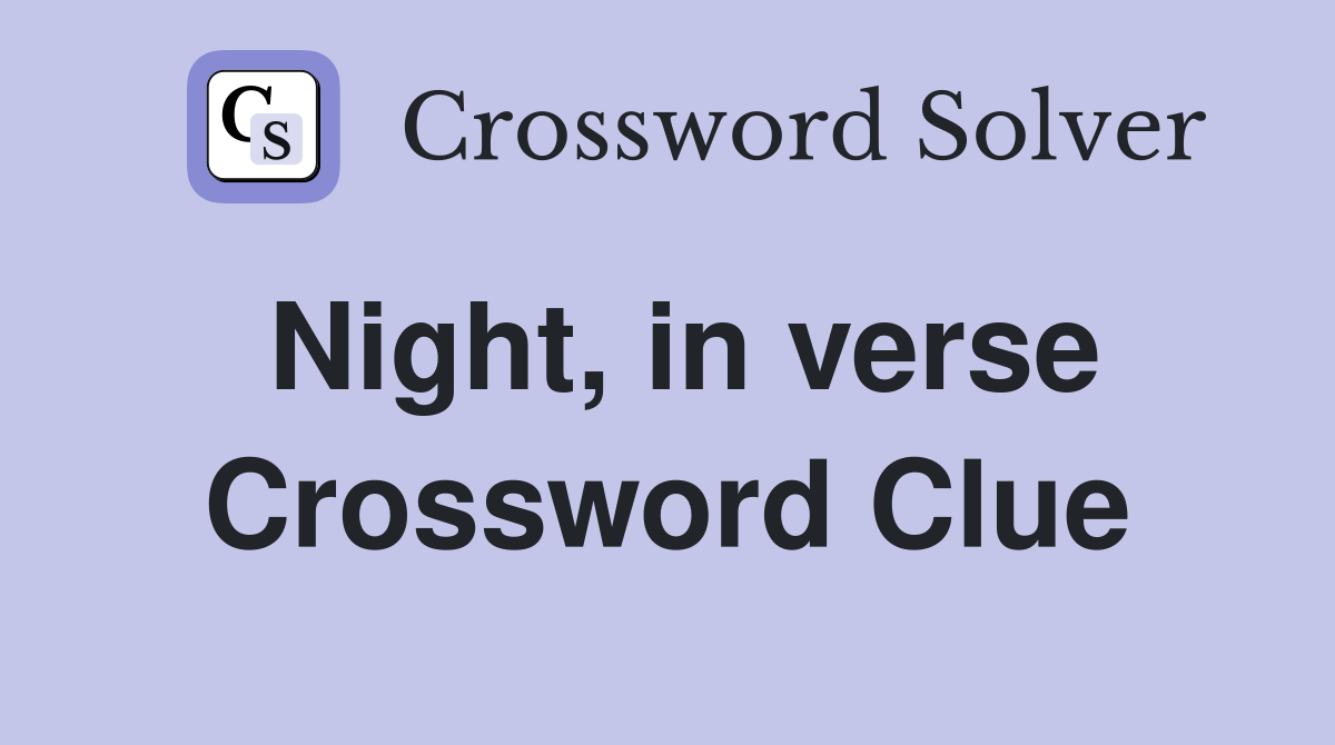 Night, in verse Crossword Clue