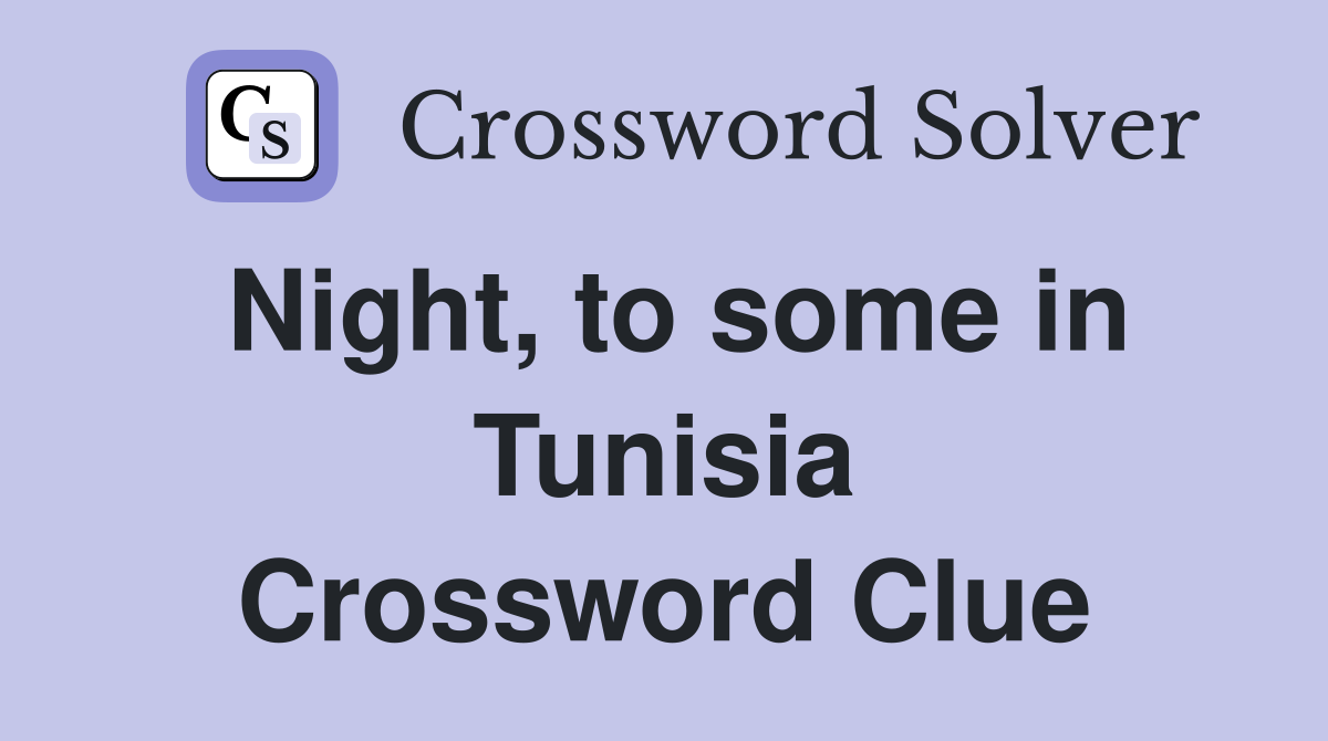 Night, to some in Tunisia Crossword Clue