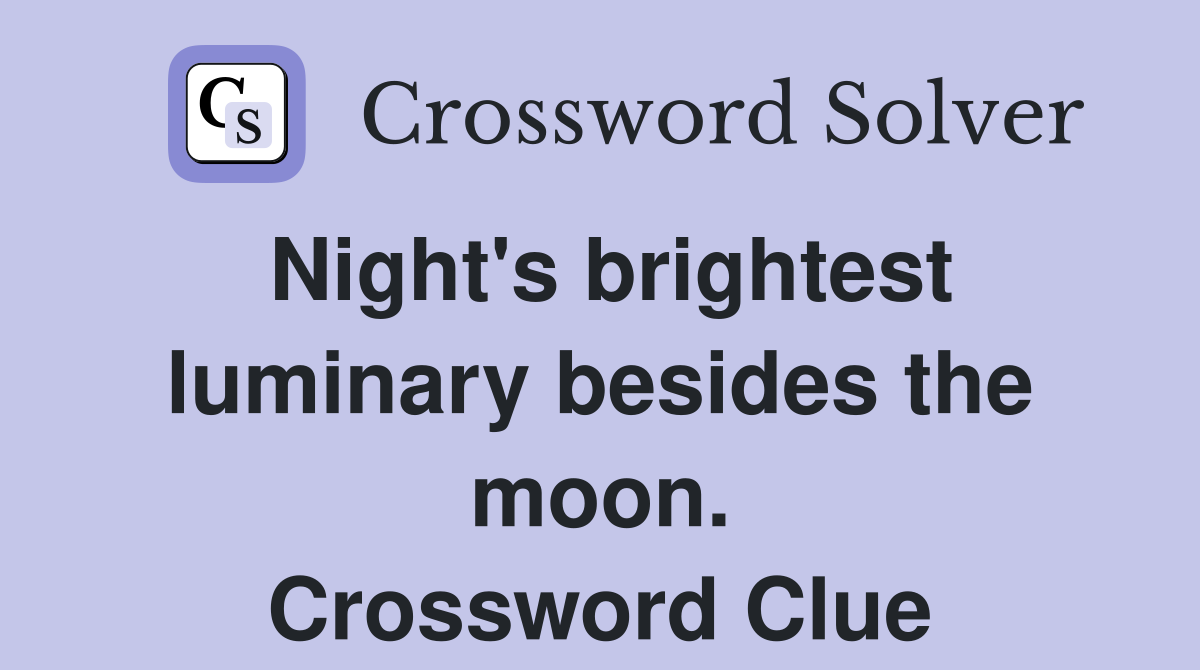 Night's brightest luminary besides the moon. Crossword Clue