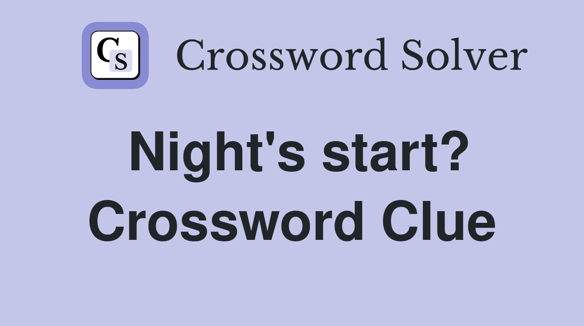 Night's start? Crossword Clue