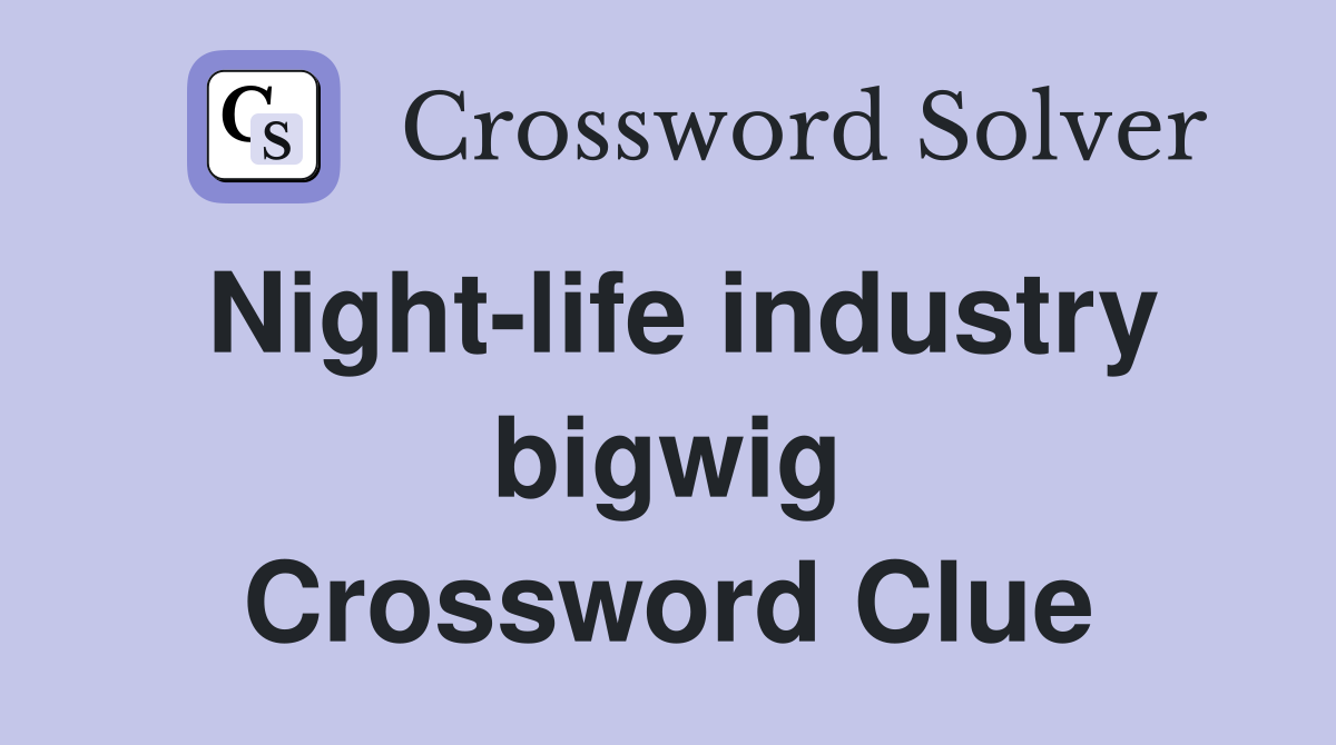 Night-life industry bigwig Crossword Clue
