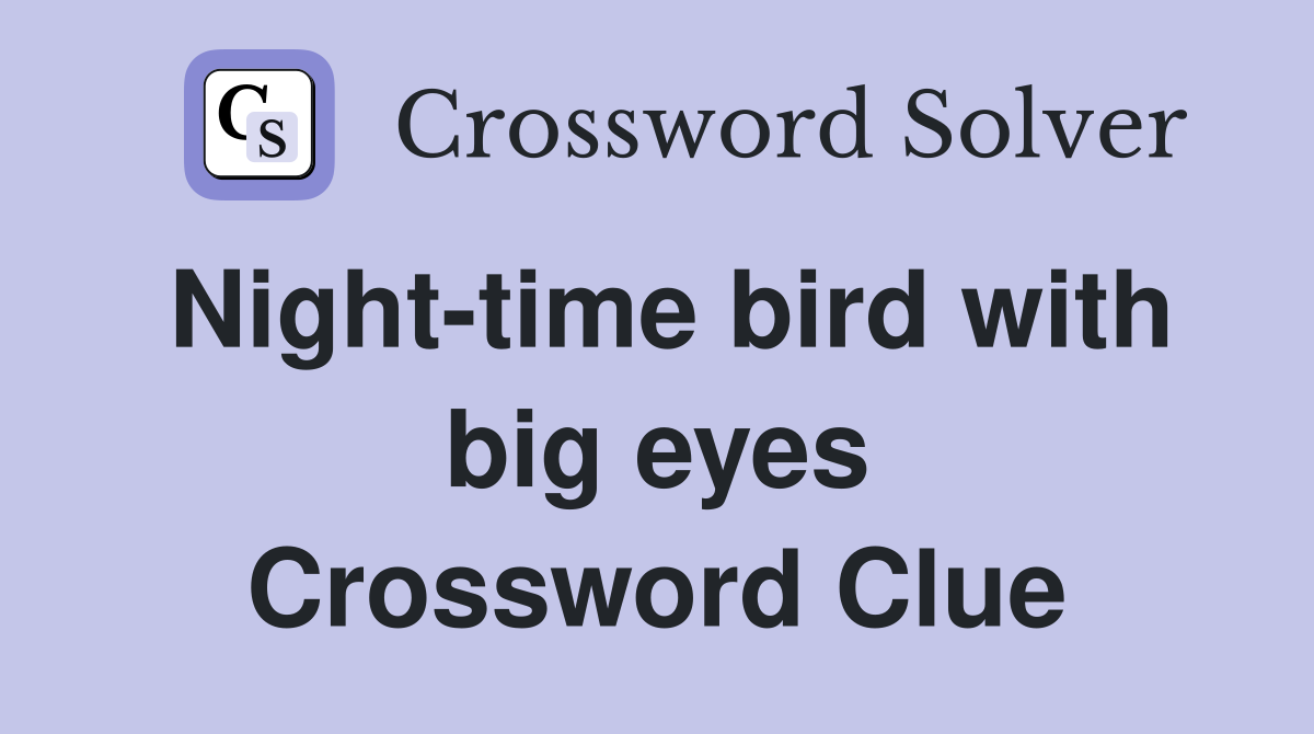 Night-time bird with big eyes Crossword Clue