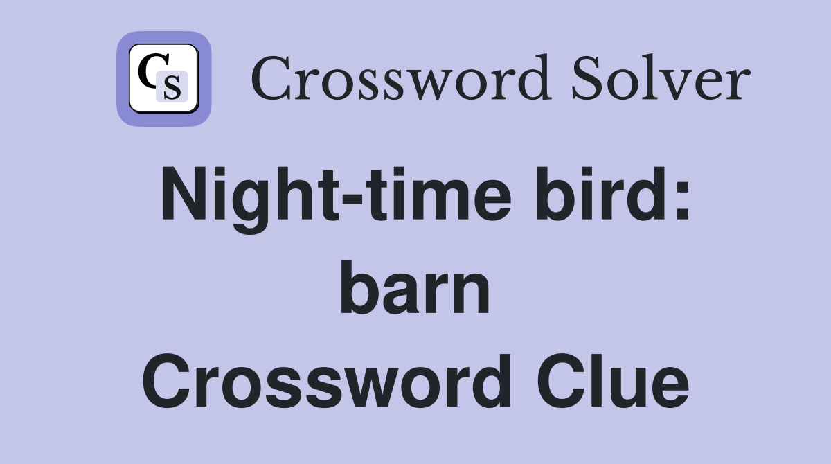 Night-time bird: barn Crossword Clue