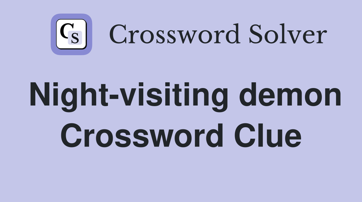 Night-visiting demon Crossword Clue
