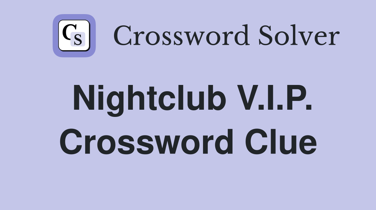 Nightclub V.I.P. Crossword Clue