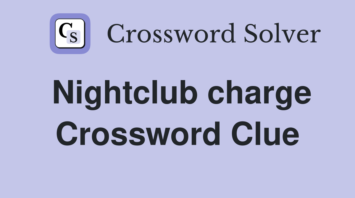 Nightclub charge Crossword Clue