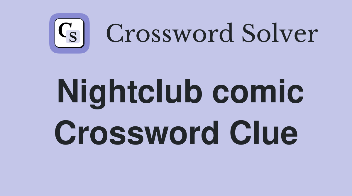 Nightclub comic Crossword Clue