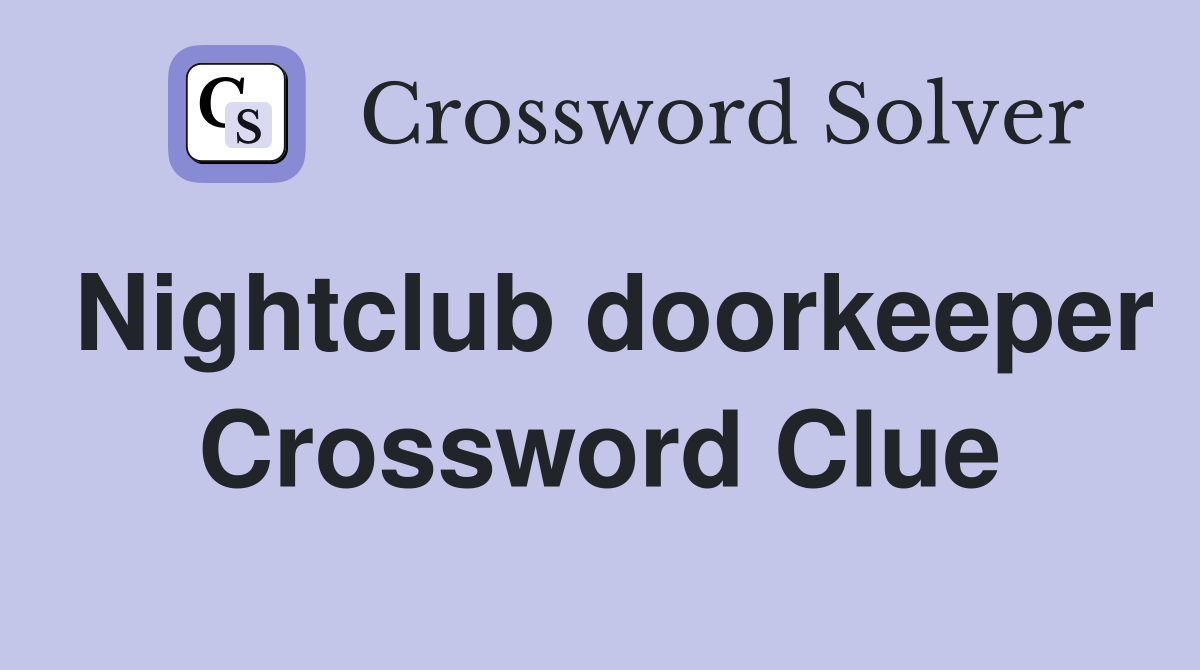 Nightclub doorkeeper Crossword Clue