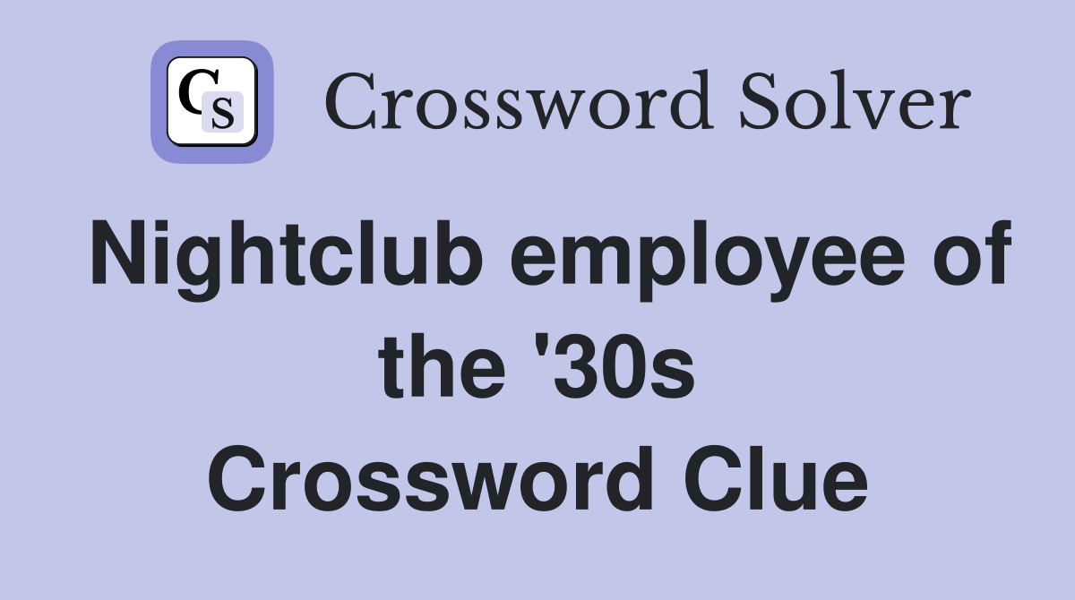 Nightclub employee of the '30s Crossword Clue