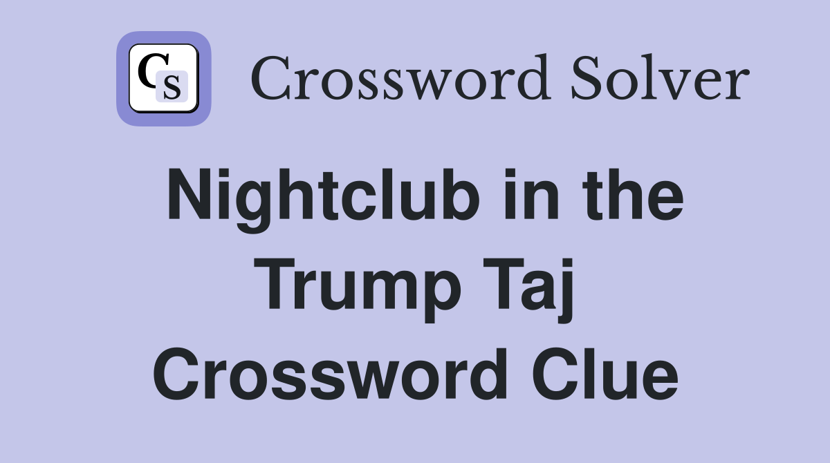 Nightclub in the Trump Taj Crossword Clue