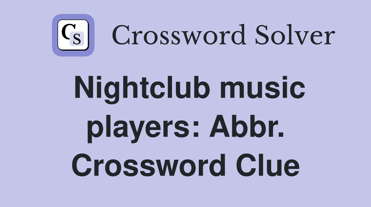 Nightclub music players: Abbr. Crossword Clue