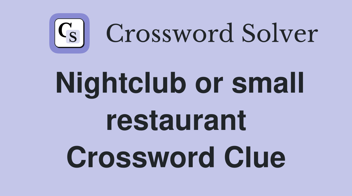 Nightclub or small restaurant Crossword Clue