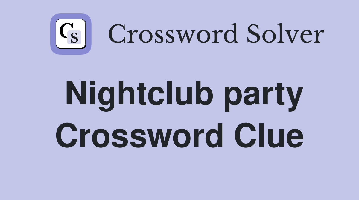 Nightclub party Crossword Clue