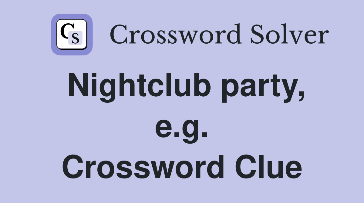 Nightclub party, e.g. Crossword Clue