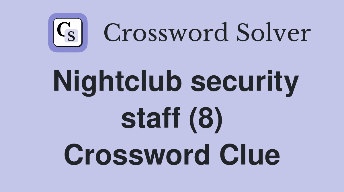 Nightclub security staff (8) Crossword Clue