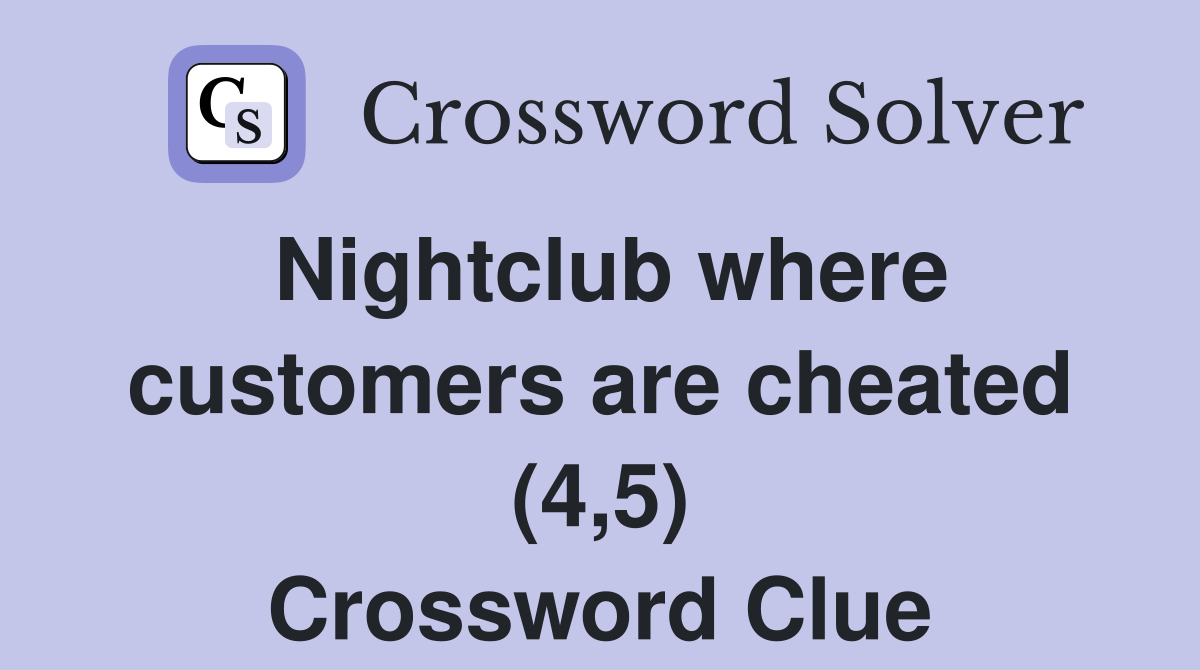 Nightclub where customers are cheated (4,5) Crossword Clue