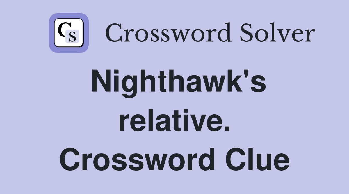 Nighthawk's relative. Crossword Clue