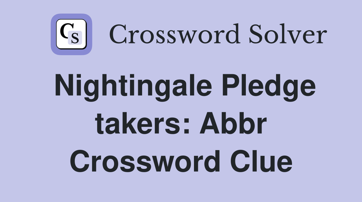 Nightingale Pledge takers: Abbr Crossword Clue