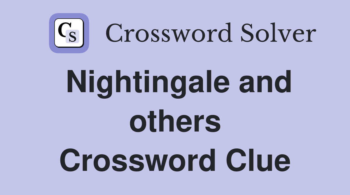 Nightingale and others Crossword Clue
