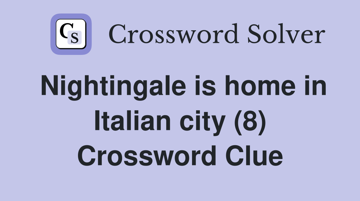 Nightingale is home in Italian city (8) Crossword Clue
