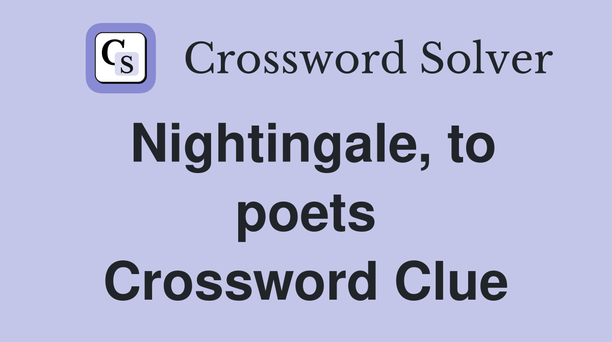Nightingale, to poets Crossword Clue