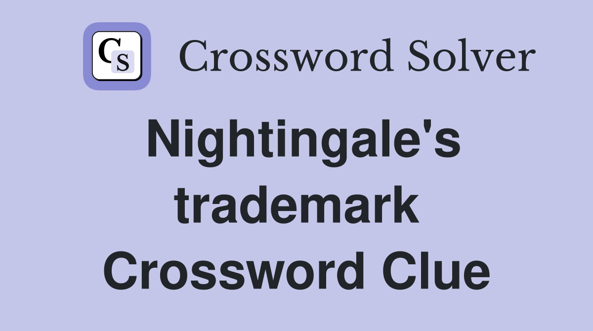 Nightingale's trademark Crossword Clue