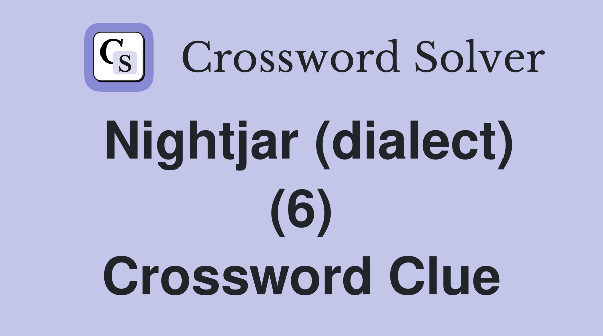 Nightjar (dialect) (6) Crossword Clue