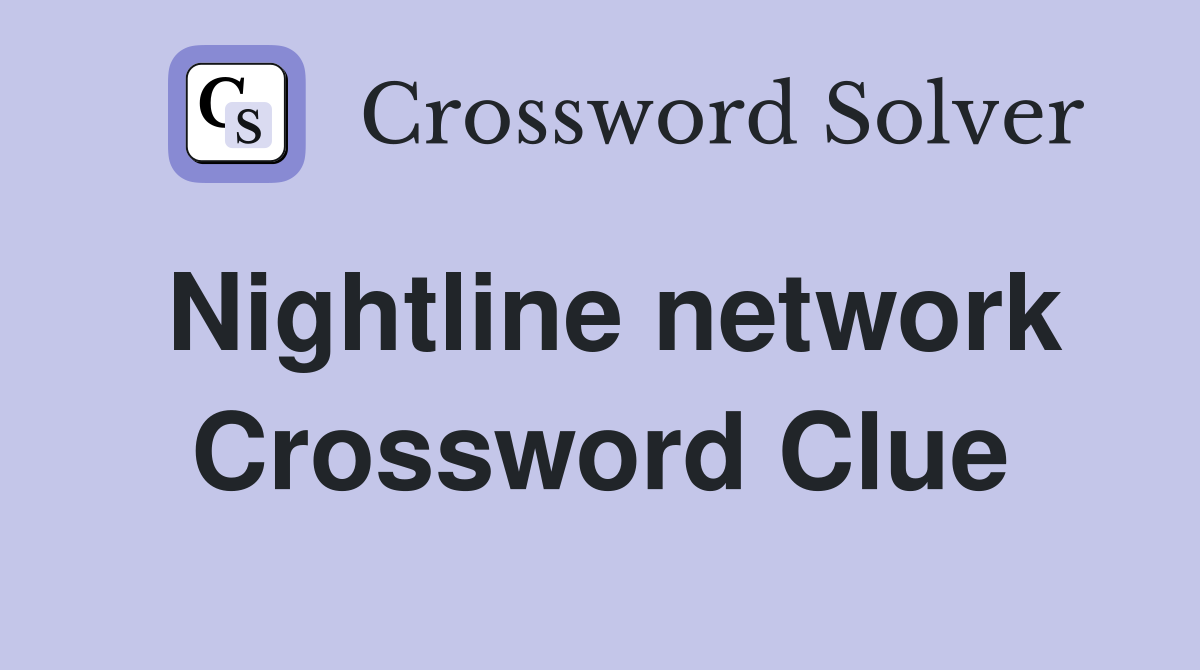 Nightline network Crossword Clue