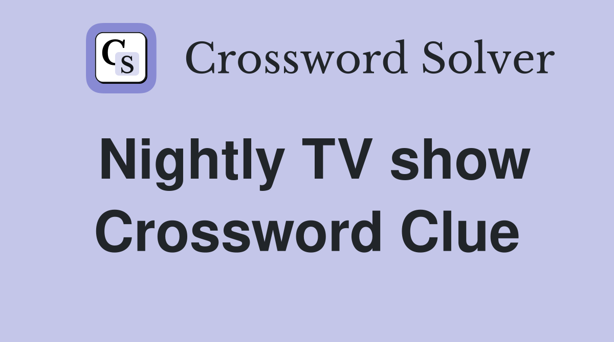 Nightly TV show Crossword Clue