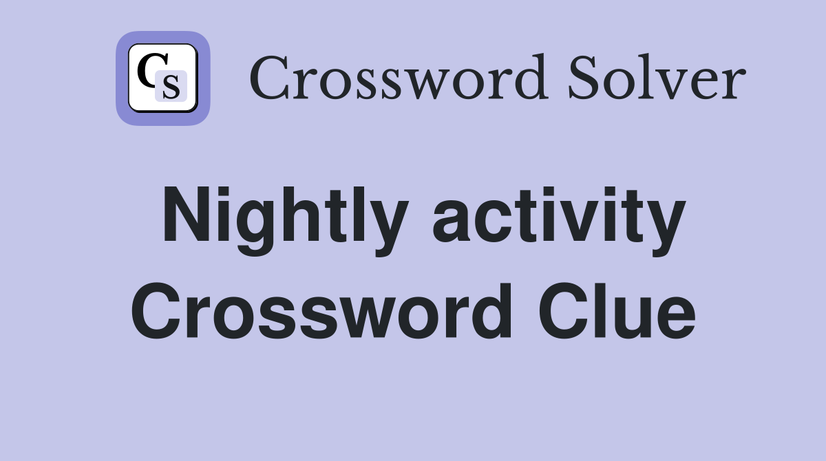 Nightly activity Crossword Clue