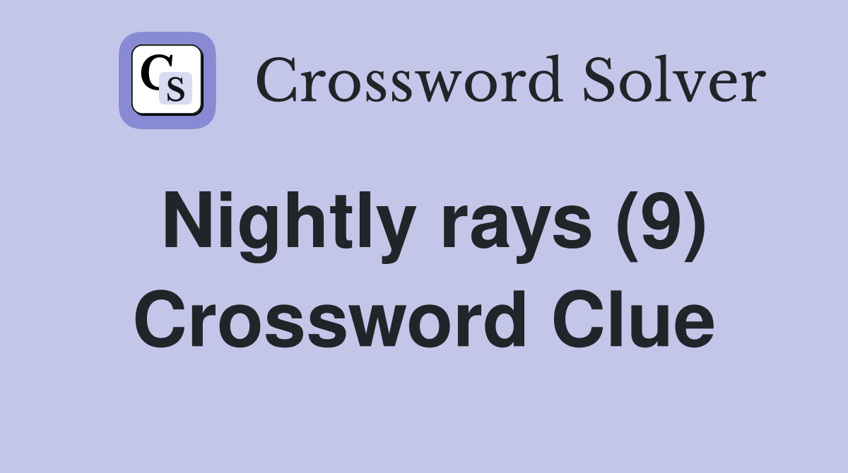 Nightly rays (9) Crossword Clue