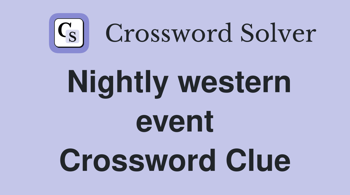 Nightly western event Crossword Clue